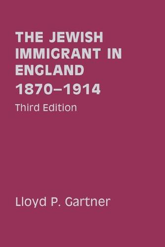 The Jewish Immigrant in England 1870-1914 1870-1914 - Parkes-Wiener Series on Jewish Studies (Paperback)