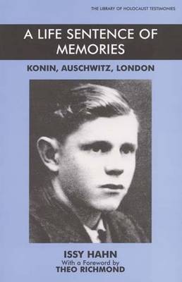 A Life Sentence of Memories: Konin, Auschwitz, London - Library of Holocaust Testimonies (Paperback)