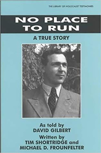 No Place to Run: A True Story as Told by David Gilbert - Library of Holocaust Testimonies (Paperback)