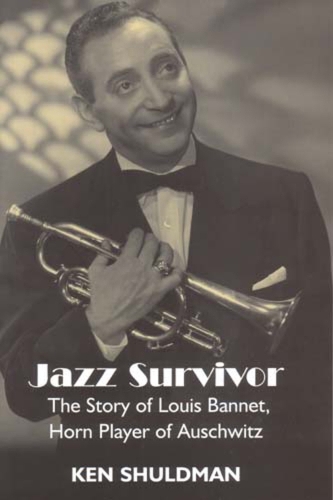 Jazz Survivor: The Story of Louis Bannet, Horn Player of Auschwitz (Paperback)