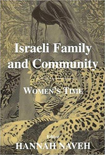 Israeli Family and Community: Women's Time - Journal of Israeli History (Hardback)