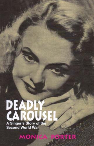 Deadly Carousel: A Singer's Story of the Second World War (Paperback)