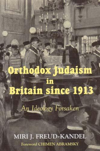 Orthodox Judaism in Britain Since 1913: An Ideology Forsaken (Paperback)