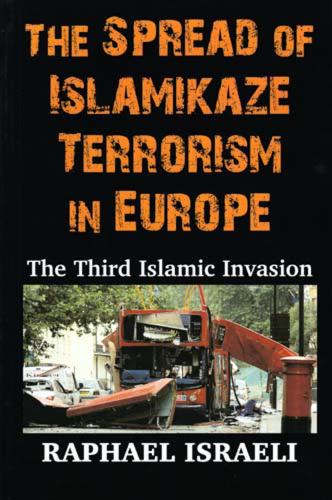 The Spread of Islamikaze Terrorism in Europe: The Third Islamic Invasion (Hardback)
