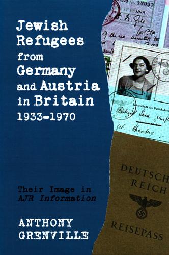 Jewish Refugees from Germany and Austria in Britain, 1933-1970: Their Image in AJR Information (Hardback)