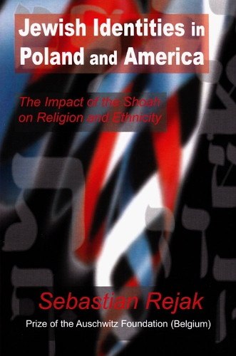 Jewish Identities in Poland and America: The Impact of the Shoah on Religion and Ethnicity (Hardback)