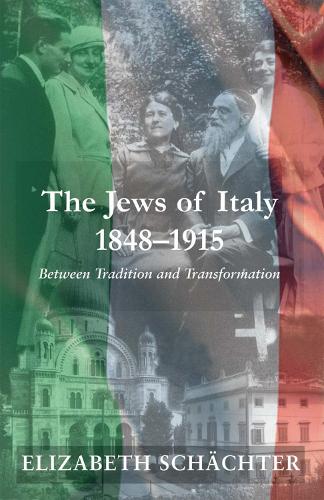 The Jews of Italy, 1848-1915: Between Tradition and Transformation (Hardback)
