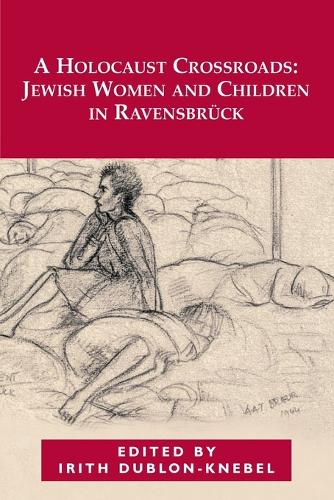 A Holocaust Crossroads: Jewish Women and Children in Ravensbruck (Paperback)