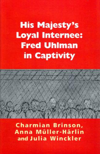 His Majesty's Loyal Internee: Fred Uhlman in Captivity (Hardback)