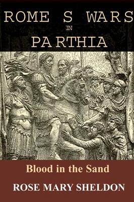Rome's Wars in Parthia: Blood in the Sand (Hardback)