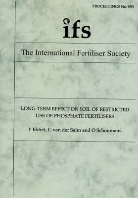 Long-term Effect of Restricted Use of Phosphate Fertilisers - Proceedings of the International Fertiliser Society No. 593 (Paperback)