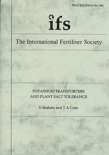 Potassium Transporters and Plant Salt Tolerance - Proceedings of the International Fertiliser Society No. 606 (Paperback)