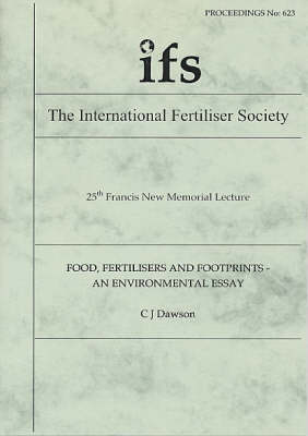 Food, Fertilisers and Footprints: An Environmental Essay - Proceedings of the International Fertiliser Society No. 623 (Paperback)