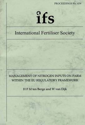 Management of Nitrogen Inputs on Farm within the EU Regulatory Framework - Proceedings of the International Fertiliser Society No. 654 (Paperback)