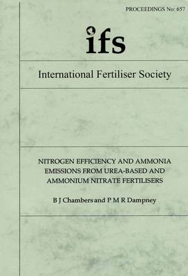 Nitrogen Efficiency and Ammonia Emissions from Urea-based and Ammonium Nitrate Fertilisers - Proceedings of the International Fertiliser Society No. 657 (Paperback)