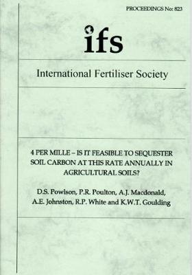 4 per Mille - Is it Feasible to Sequester Soil Carbon at this Rate Annually in Agricultural Soils? - Proceedings of the International Fertiliser Society 823 (Paperback)