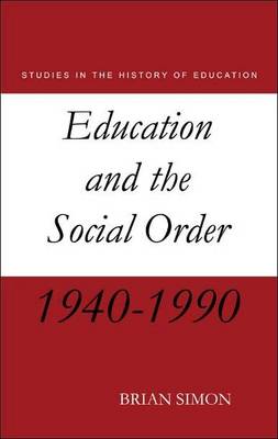Education and the Social Order - Studies in the History of Education Vol 4 (Paperback)