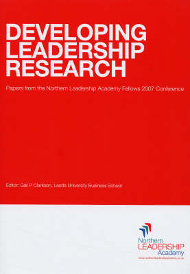 Developing Leadership Research: Papers from the Northern Leadership Academy Fellows 2007 Conference (Board book)