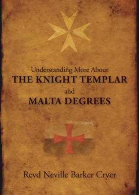 Understanding More About the Knight Templar and Malta Degrees (Paperback)