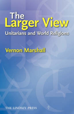 The Larger View: Unitarians and World Religions (Paperback)