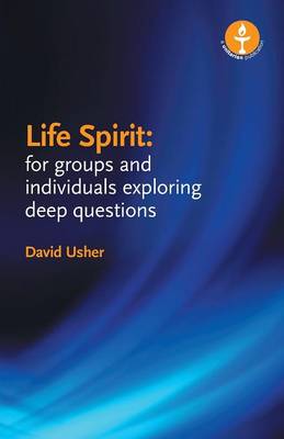 Life Spirit: For Groups and Individuals Exploring Deep Questions (Paperback)