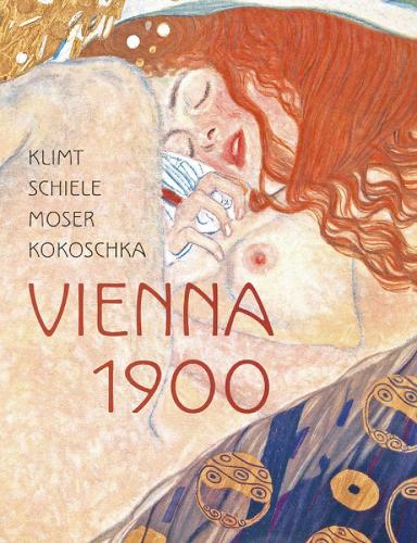 Klimt, Schiele, Moser, Kokoschka: Vienna 1900 (Hardback)
