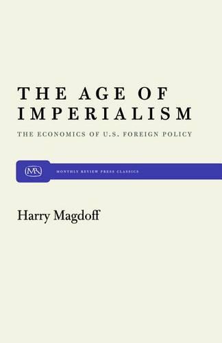 Age of Imperialism: Economics of United States Foreign Policy (Hardback)