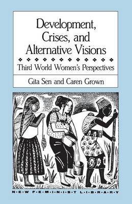 Development, Crises and Alternative Visions: Third World Women's Perspectives - New Feminist Library (Paperback)
