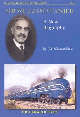Sir William Stanier: A New Biography - Oakwood Library of Railway History B4B (Paperback)