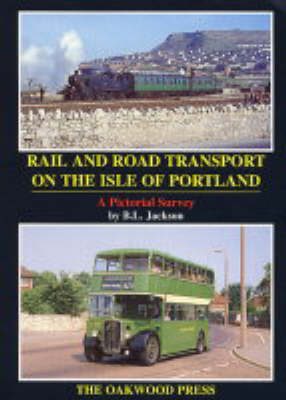Rail and Road Transport on the Isle of Portland: A Pictorial Survey - Pictorial Series PS10 (Paperback)