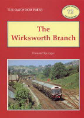 The Wirksworth Branch - Oakwood Library of Railway History (Paperback)
