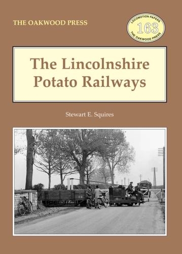 The Lincolnshire Potato Railways - Oakwood Library of Railway History no. 163 (Paperback)