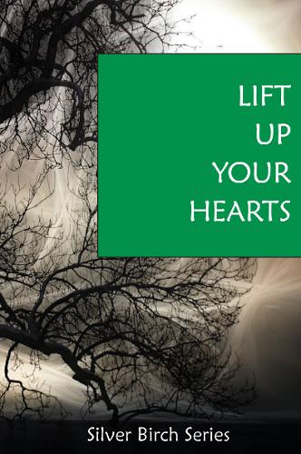 Lift Up Your Hearts - Teachings from Silver Birch (Paperback)