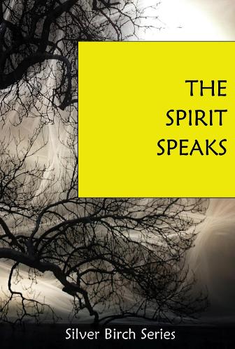 The Spirit Speaks - Teachings from Silver Birch No. 10 (Paperback)