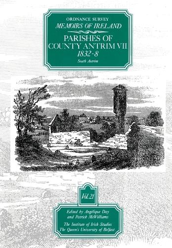Ordnance Survey Memoirs of Ireland: Parishes of County Antrim v.21 - The Ordnance Survey memoirs of Ireland 1830-1840 (Paperback)