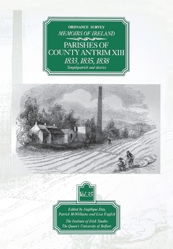 Ordnance Survey Memoirs of Ireland: 1833, 1835, 1838, Temple Patrick and District v.35 - The Ordnance Survey memoirs of Ireland 1830-1840 (Paperback)