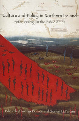 Culture and Policy in Northern Ireland: Anthropology in the Public Arena (Paperback)