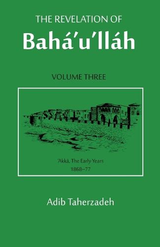 The Revelation of Baha'u'llah: v. 3 (Paperback)