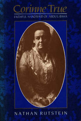 Corinne True: Faithful Handmaid of Abdul-Baha (Paperback)
