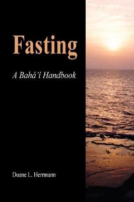 Fasting: Baha'i Handbook (Paperback)