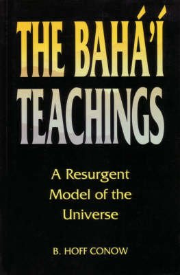 The Baha'i Teachings: A Resurgent Model of the Universe (Paperback)