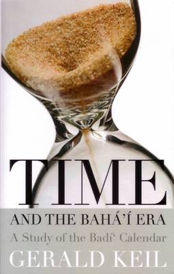 Time and the Baha'i Era: A Study of the Badi' Calendar (Paperback)