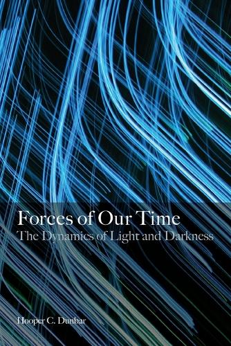 Forces of Our Time: The Dynamics of Light and Darkness (Paperback)