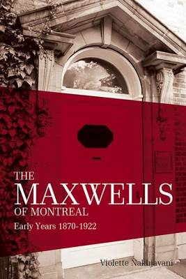 The Maxwells of Montreal: v. 1: Early Years 1870-1922 (Hardback)