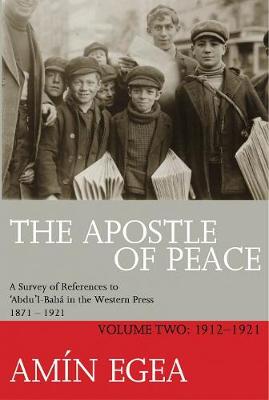 The Apostle Of Peace Vol. 2: A Survey of References to 'Abdu'l-Baha in the Western Press 1871-1921 (Paperback)
