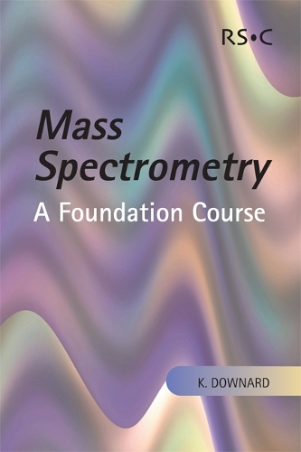 Mass Spectrometry: A Foundation Course (Paperback)