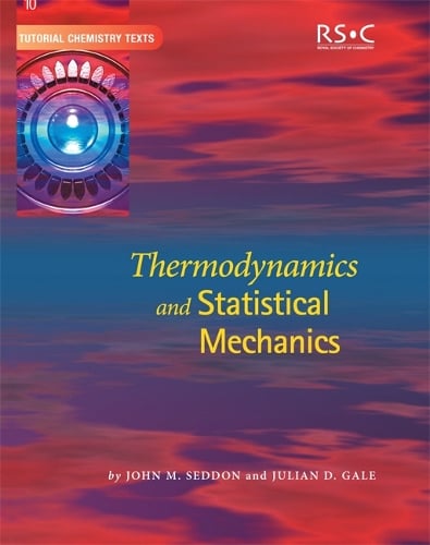 Thermodynamics and Statistical Mechanics - Tutorial Chemistry Texts Volume 10 (Paperback)