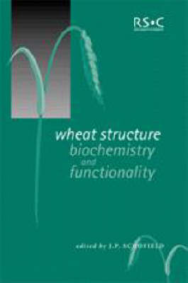 Wheat Structure, Biochemistry and Functionality - Special Publication v. 212 (Hardback)