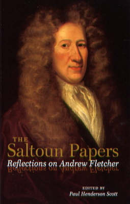 The Saltoun Papers: Reflections on Andrew Fletcher (Paperback)