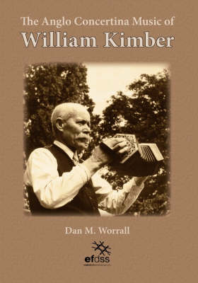 The Anglo-Concertina Music of William Kimber (Spiral bound)